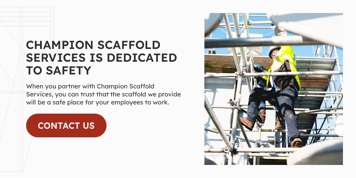 Champion Scaffold Services is dedicated to safety